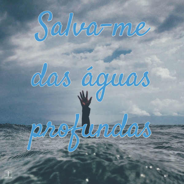 Deus-das-Águas-Profundas-Save-Me-From-Deep-Waters-SHRUNK
