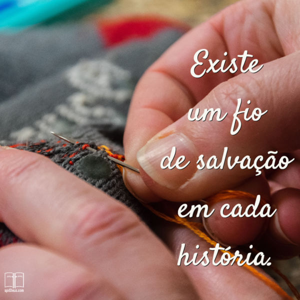 Um fio brilhante entre os mudos. Há um fio de salvação em cada história da Bíblia.