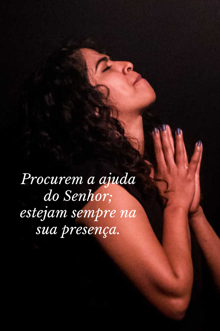 O Senhor é seu ajudante. Chame-o, dia ou noite.
#apalavradedeus #Salmos 105:4 #maseutenhomedo