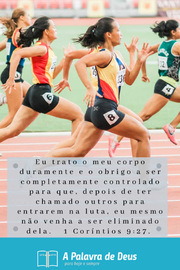 Eu trato o meu corpo duramente e o obrigo a ser completamente controlado para que, depois de ter chamado outros para entrarem na luta, eu mesmo não venha a ser eliminado dela.   1 Coríntios 9:27
