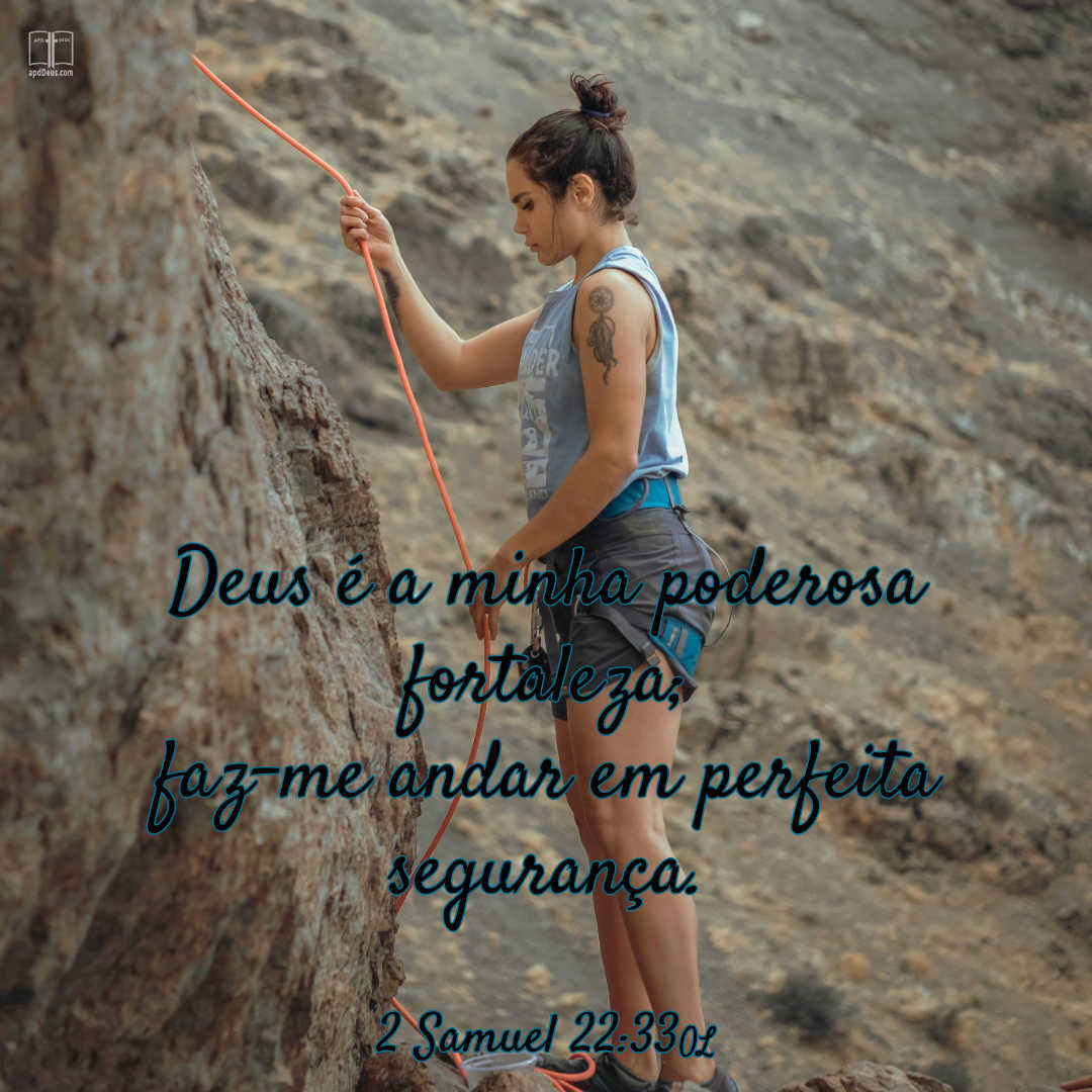 Uma jovem escalando uma rocha. Deus é a minha fortaleza, e ele aperfeiçoa os meus caminhos. 2 Samuel 22:33